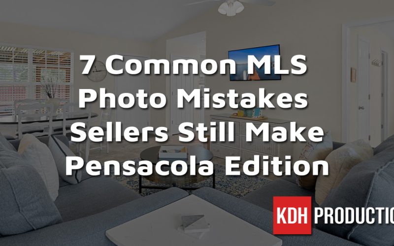 7 Common MLS Photo Mistakes Sellers Still Make Pensacola Edition