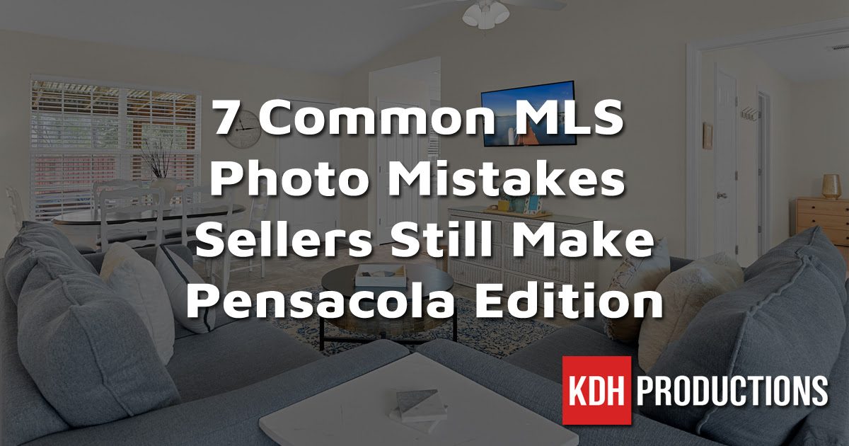 7 Common MLS Photo Mistakes Sellers Still Make Pensacola Edition