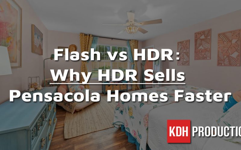 Flash vs HDR: Why HDR Sells Pensacola Homes Faster