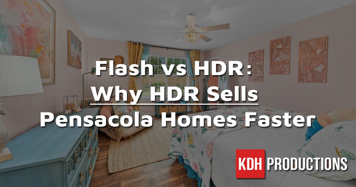 Flash vs HDR: Why HDR Sells Pensacola Homes Faster